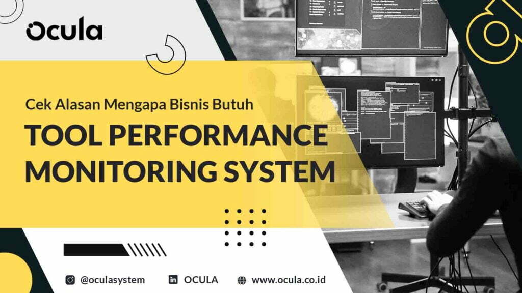 Cek Alasan Mengapa Bisnis Butuh Tool Performance Monitoring System - Ocula